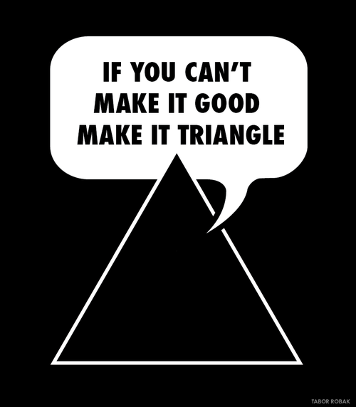 I know designers who fall back on the triangle all the time. Now it all makes sense.