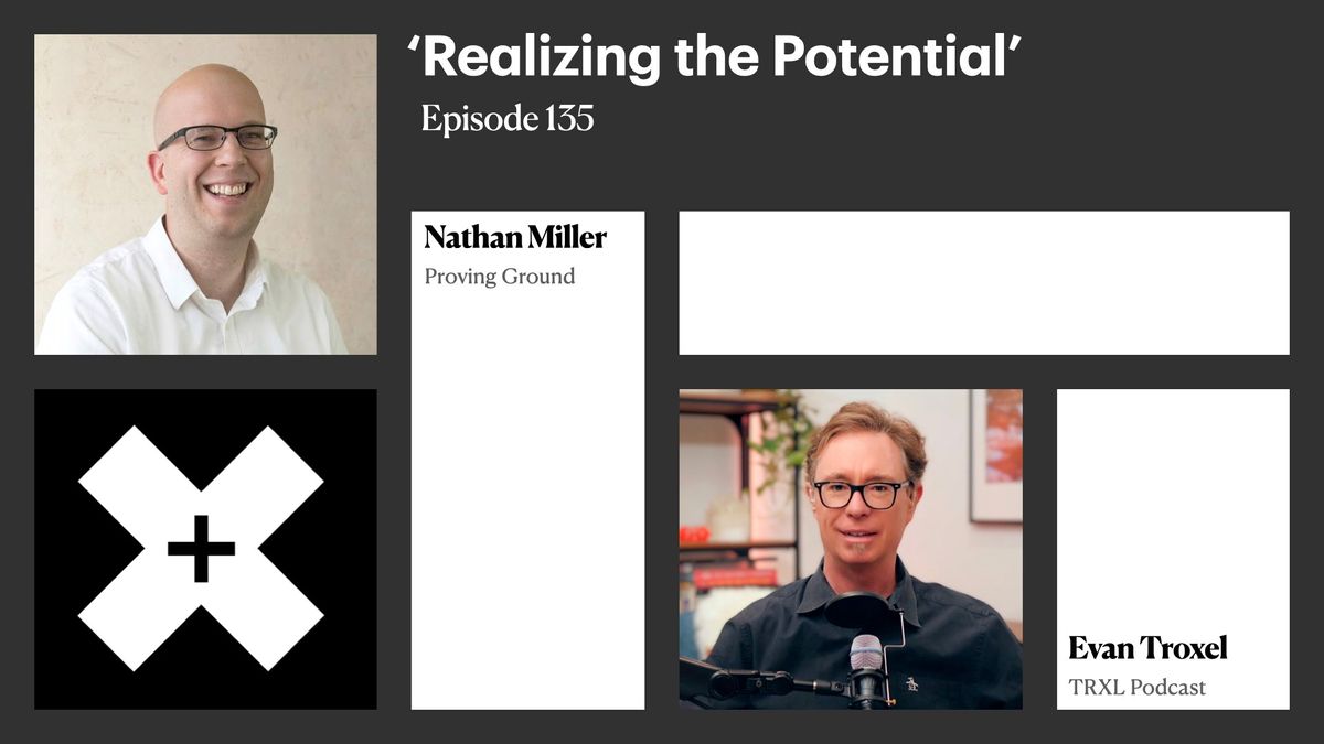 135: ‘Realizing the Potential’, with Nathan Miller