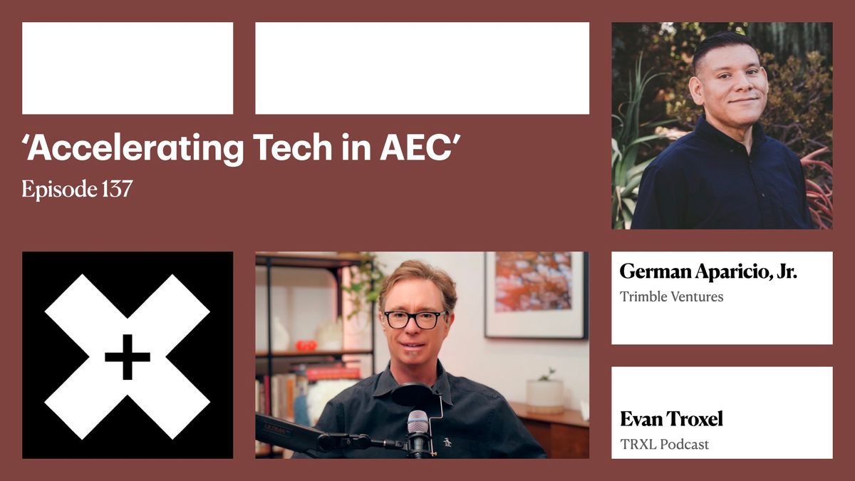 137: ‘Accelerating Tech in AEC’, with German Aparicio, Jr.