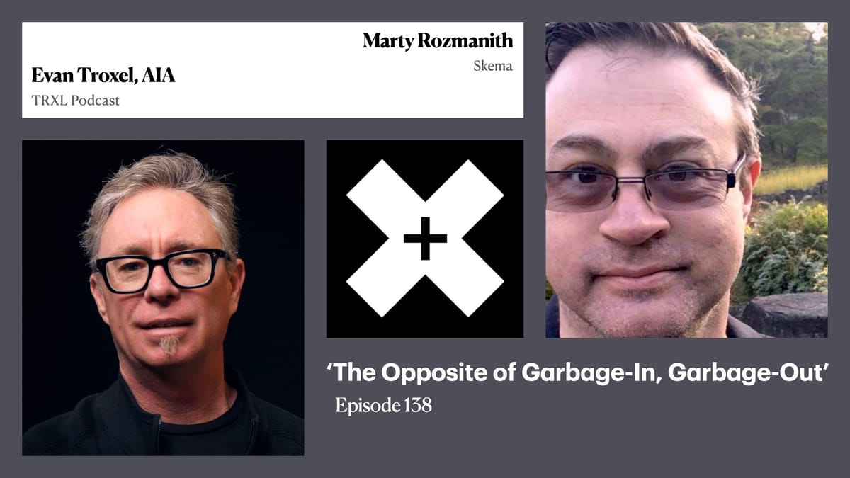 138: ‘The Opposite of Garbage-In, Garbage-Out’, with Marty Rozmanith