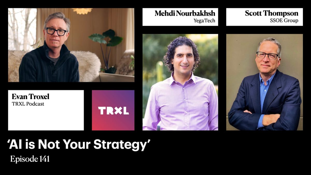 141: ‘AI is Not Your Strategy’, with Mehdi Nourbakhsh and Scott Thompson