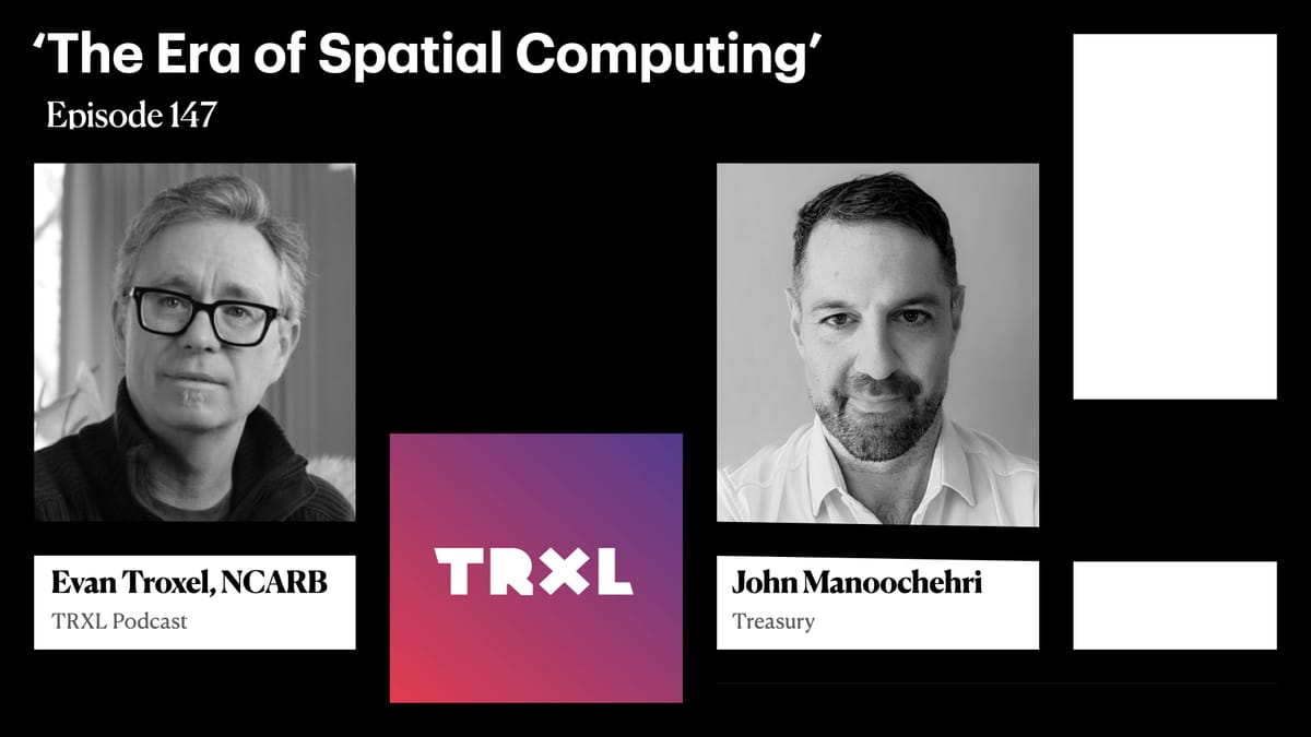 147: 'The Era of Spatial Computing', with John Manoochehri