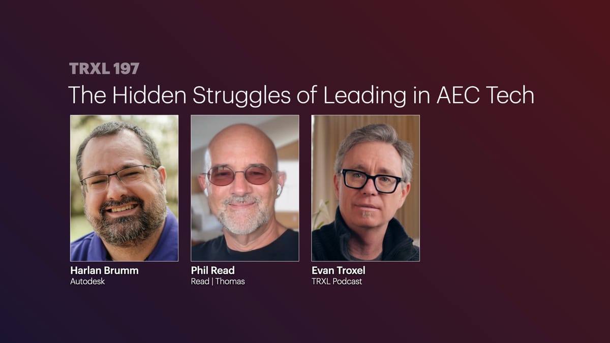 197: ‘The Hidden Struggles of Leading in AEC Tech’, with Phil Read and Harlan Brumm
