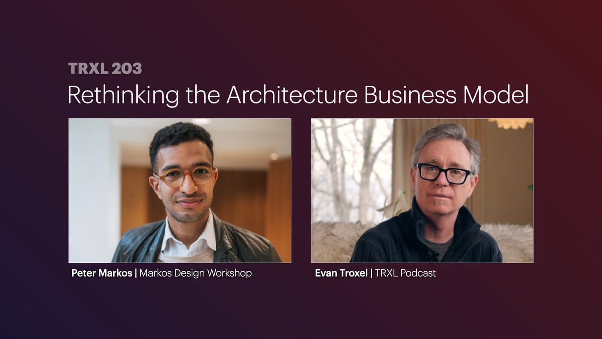 203: ‘Rethinking the Architecture Business Model’, with Peter Markos