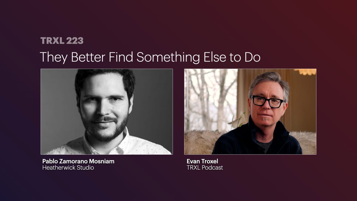 223: 'They Better Find Something Else to Do', with Pablo Zamorano Mosniam