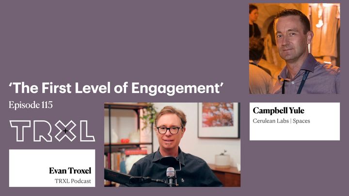 115: ‘The First Level of Engagement’, with Campbell Yule