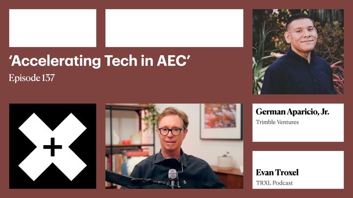 137: ‘Accelerating Tech in AEC’, with German Aparicio, Jr.