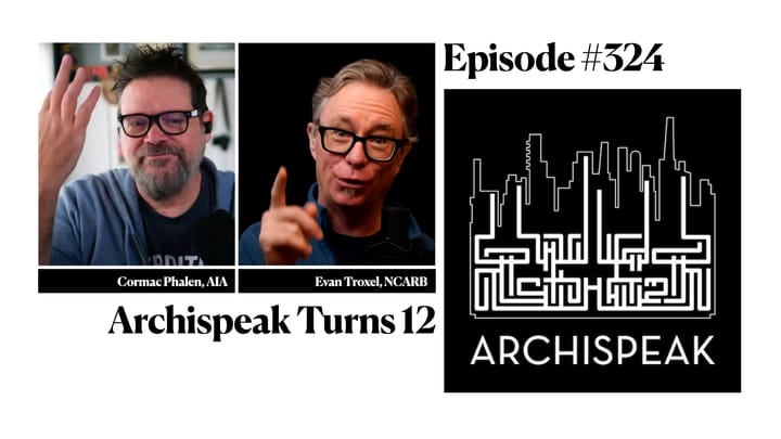 Archispeak podcast #324: Archispeak Turns 12