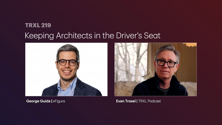 219: ‘Keeping Architects in the Driver's Seat’, with George Guida